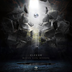 EleexR «Behind Dark Mirrors» EP