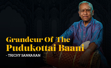 Grandeur of the Pudukottai Baani - With Trichy Sankaran