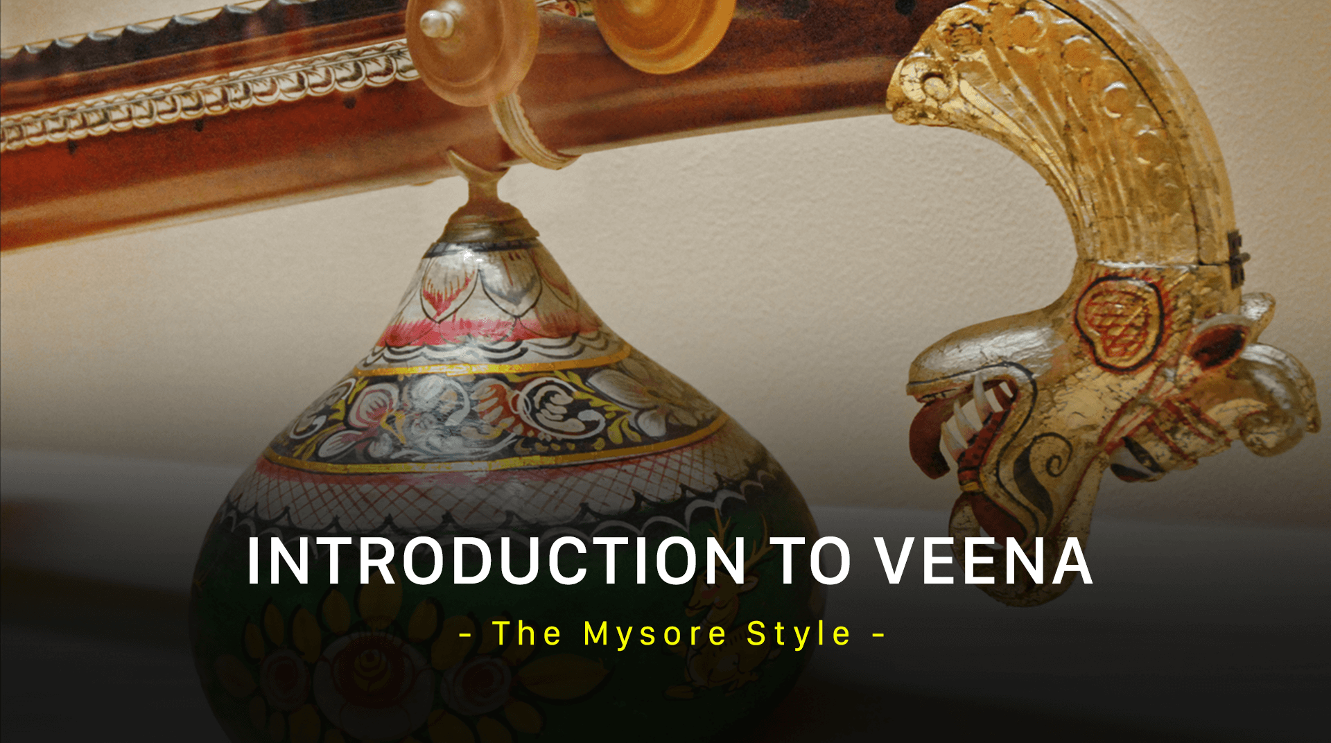 Introduction to Veena - The Mysore Style