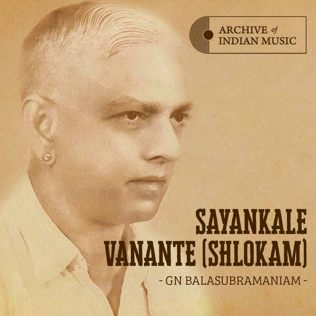 Sayankale Vanante (Shlokam) - G N Balasubramaniam - AIM