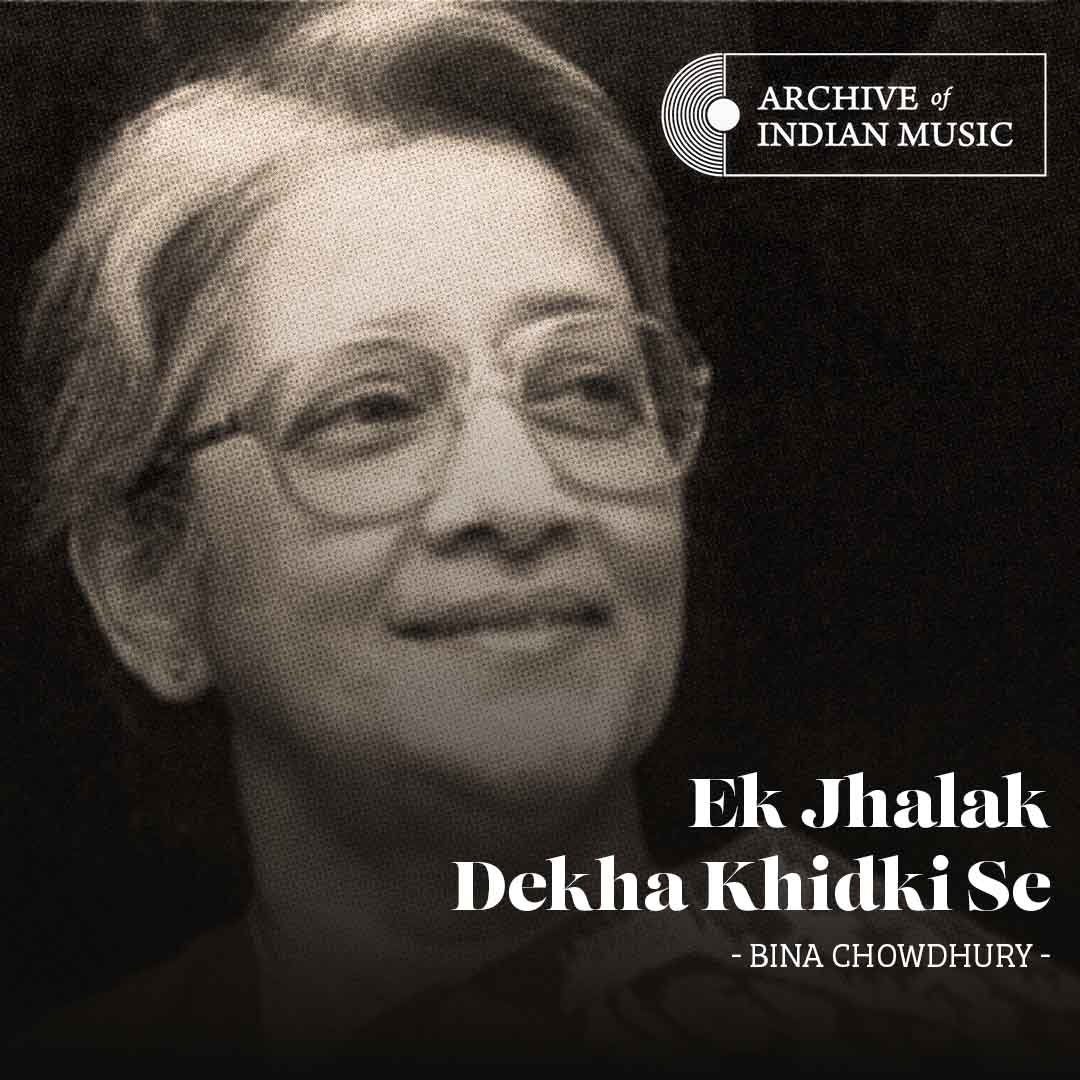 Ek Jhalak Dekha Khidki Se - Bina Chaudhury - AIM