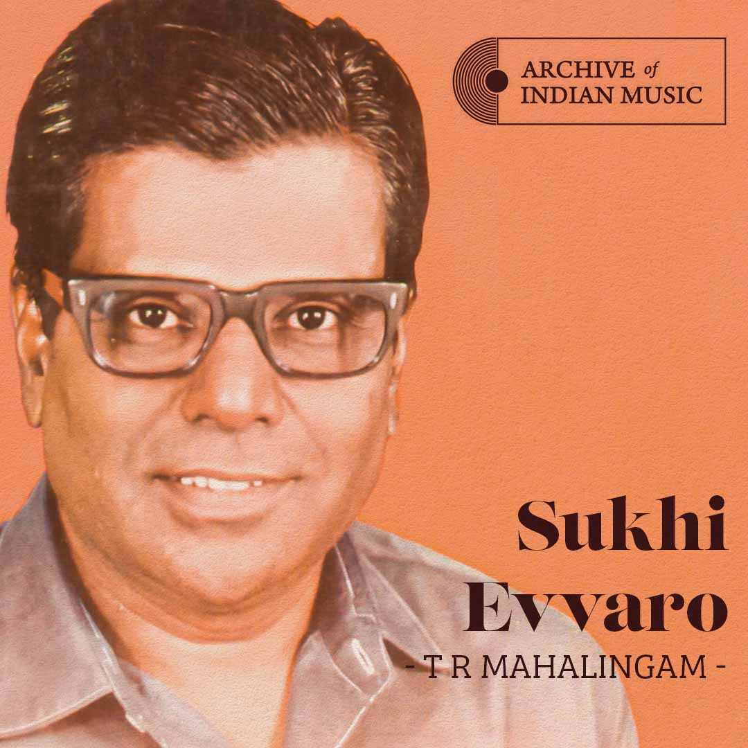 Sukhi Evvaro - T R Mhalingam - AIM