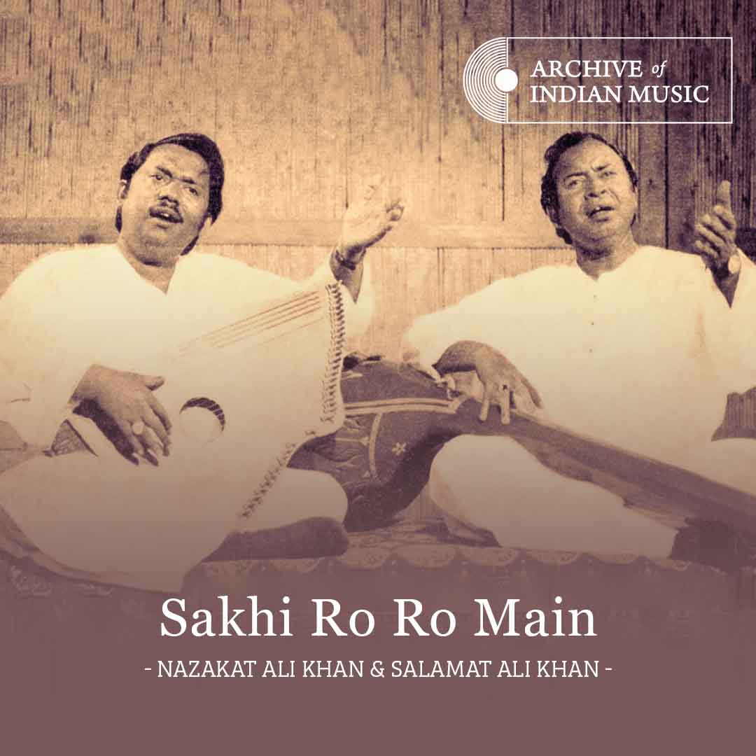 Sakhi Ro Ro Main - Nazakat Ali Khan & Salamat Ali Khan - AIM