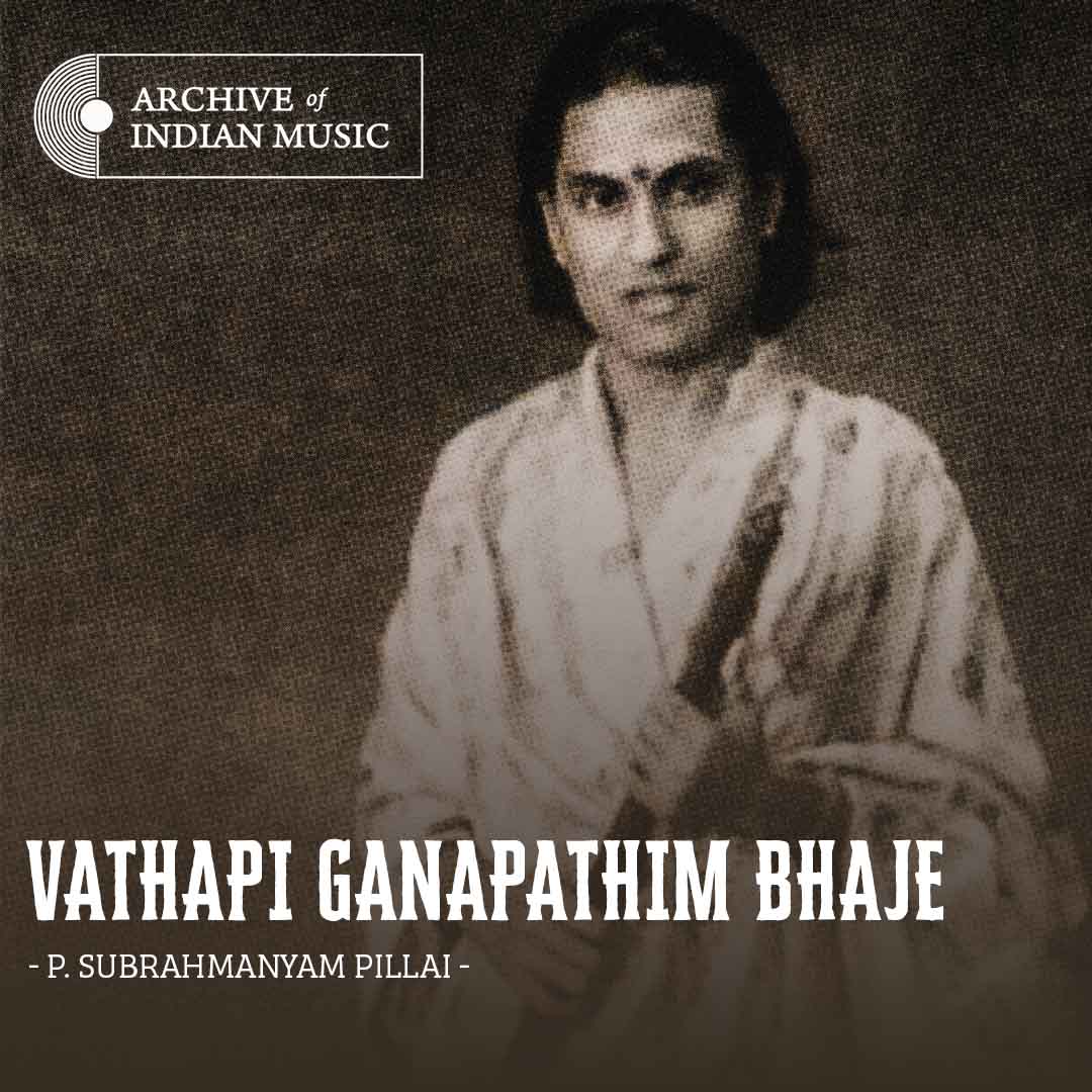 Vathapi Ganapathim Bhaje - P Subrahmanyam Pillai - AIM