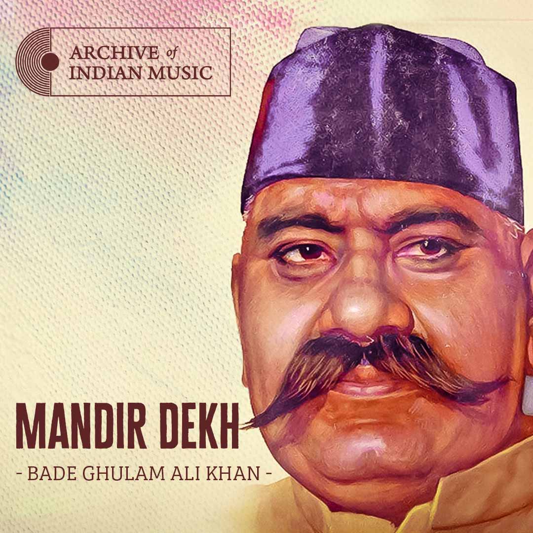 Mandir Dekh- Bade Ghulam Ali Khan- AIM