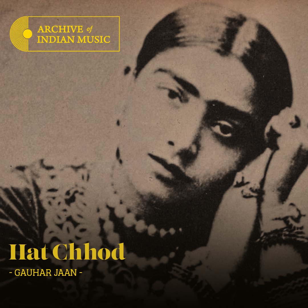Hat Chhod - Gauhar Jaan - AIM