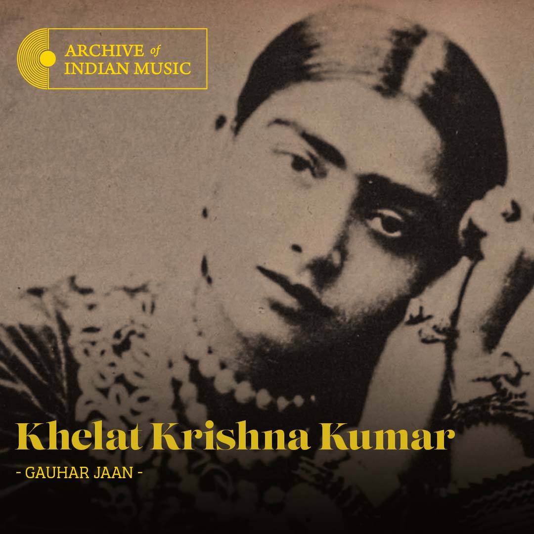Khelat Krishna Kumar - Gauhar Jaan - AIM