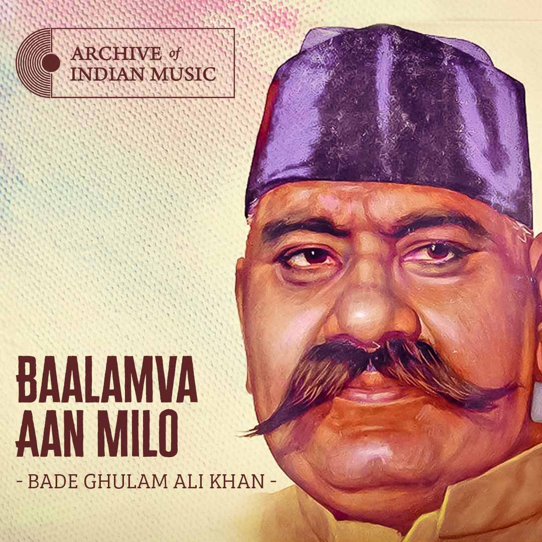 Baalamva Aan Milo- Bade Ghulam Ali Khan- AIM