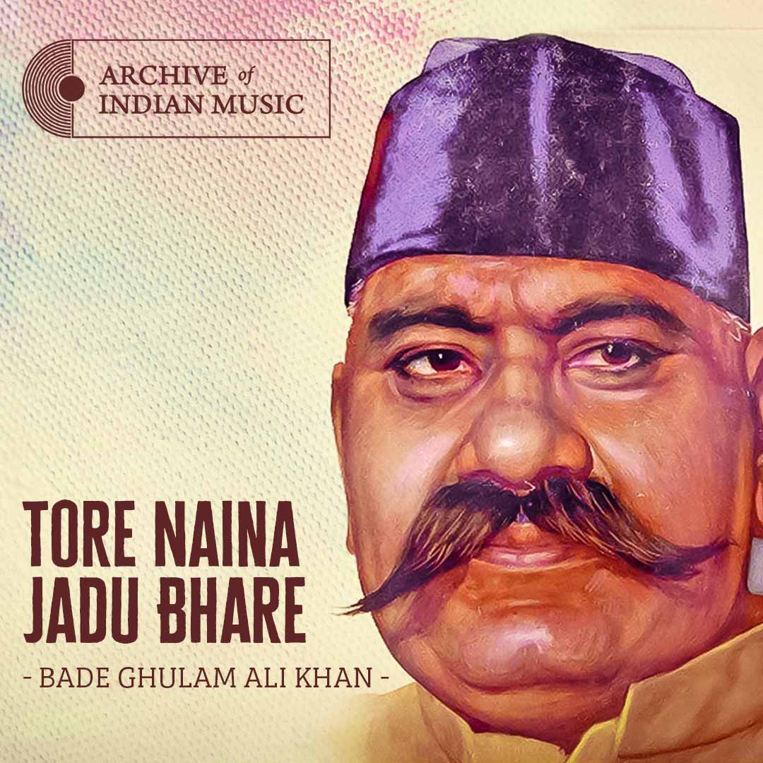 Tore Naina Jadu Bhare- Bade Ghulam Ali Khan- AIM