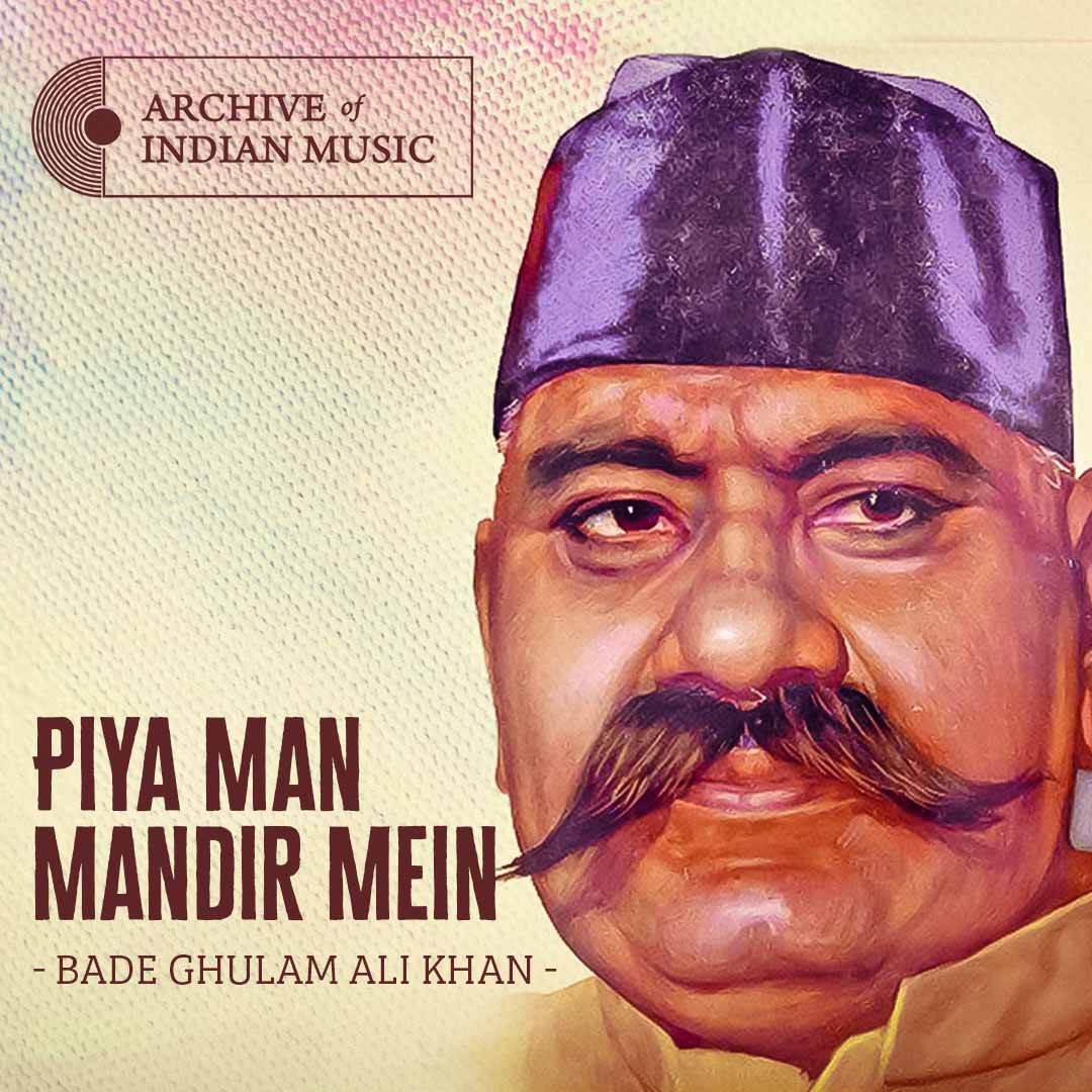 Piya Man Mandir Mein- Bade Ghulam Ali Khan- AIM