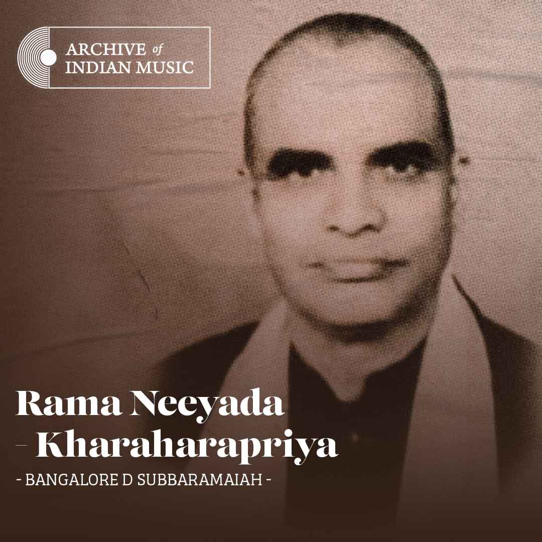 Rama Neeyada - Kharaharapriya - Bangalore D Subbaramaiah - AIM