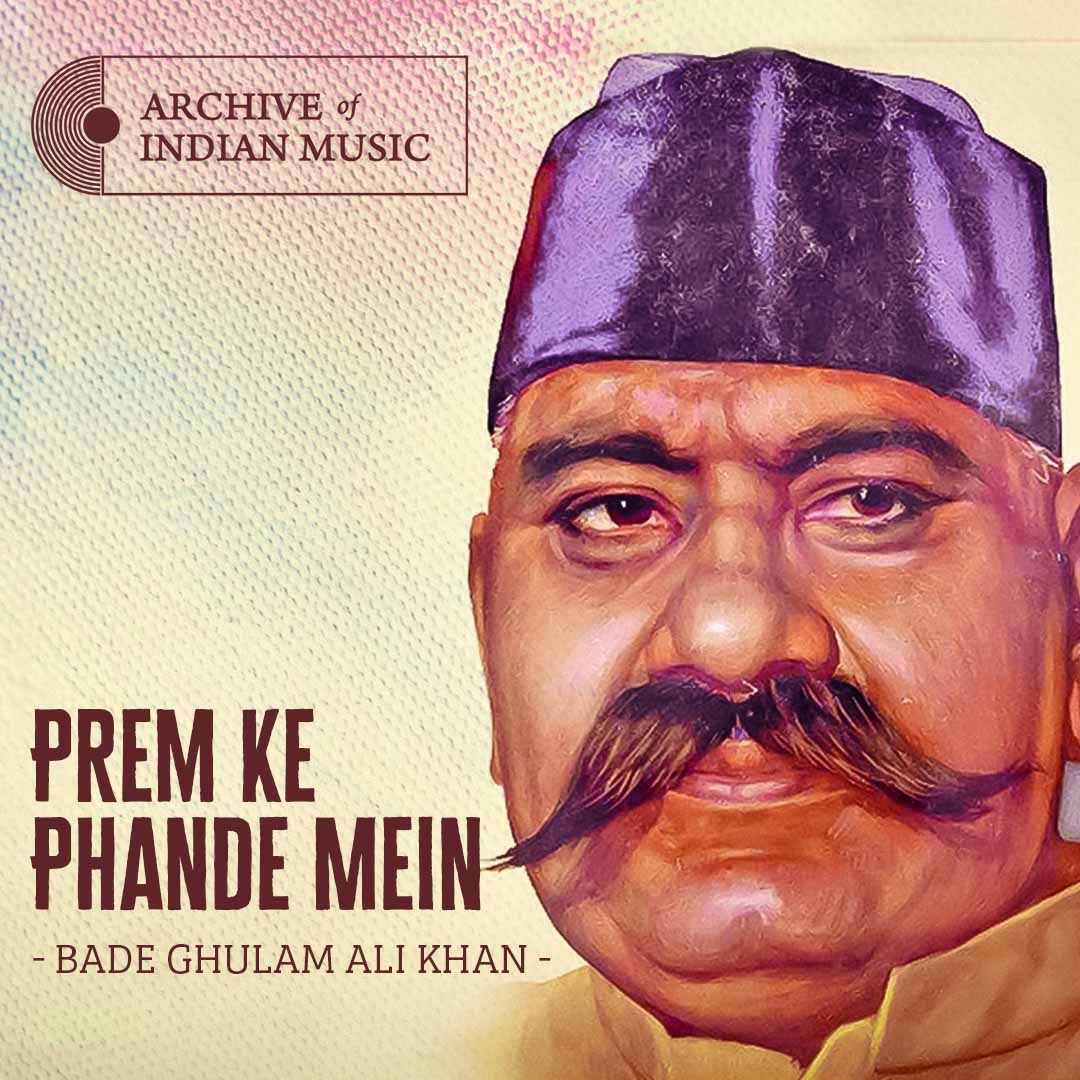 Prem Ke Phande Mein- Bade Ghulam Ali Khan- AIM