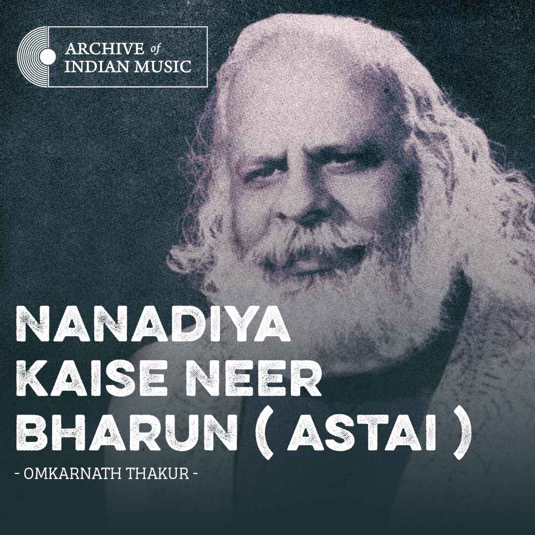 Nanadiya Kaise Neer Bharun (Astai) - Omkarnath Thakur - AIM