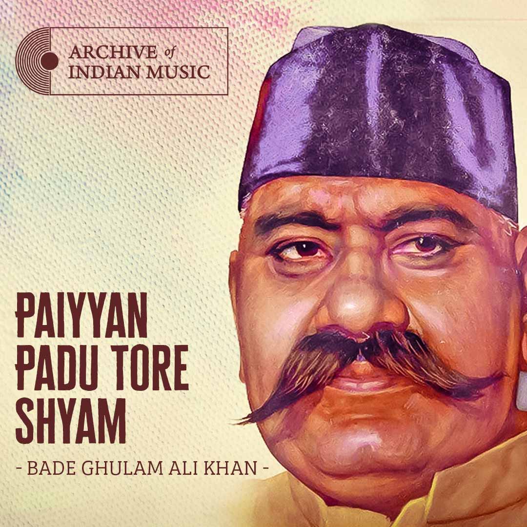 Paiyyan Padu Tore Shyam- Bade Ghulam Ali Khan- AIM