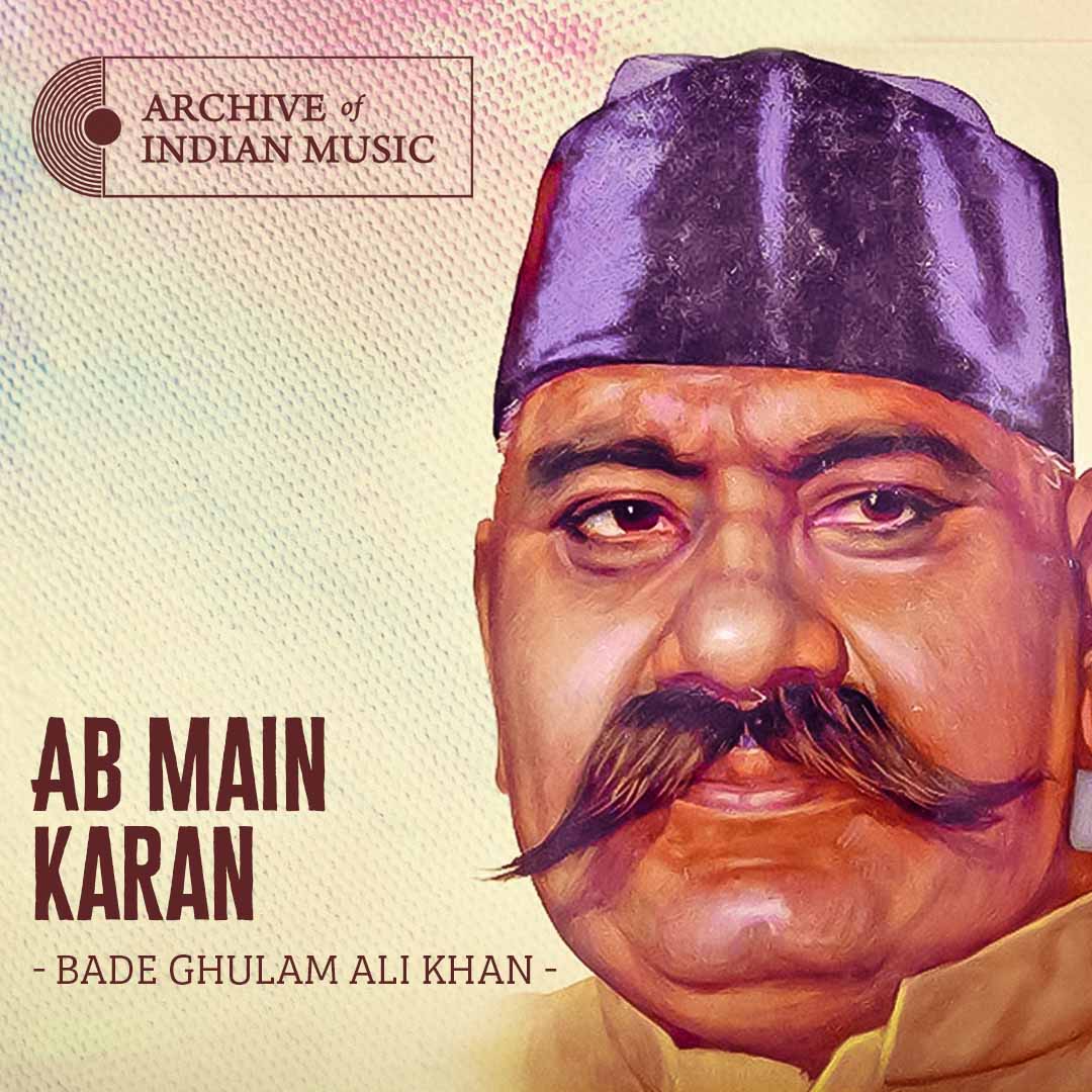 Ab Main Karan- Bade Ghulam Ali Khan- AIM