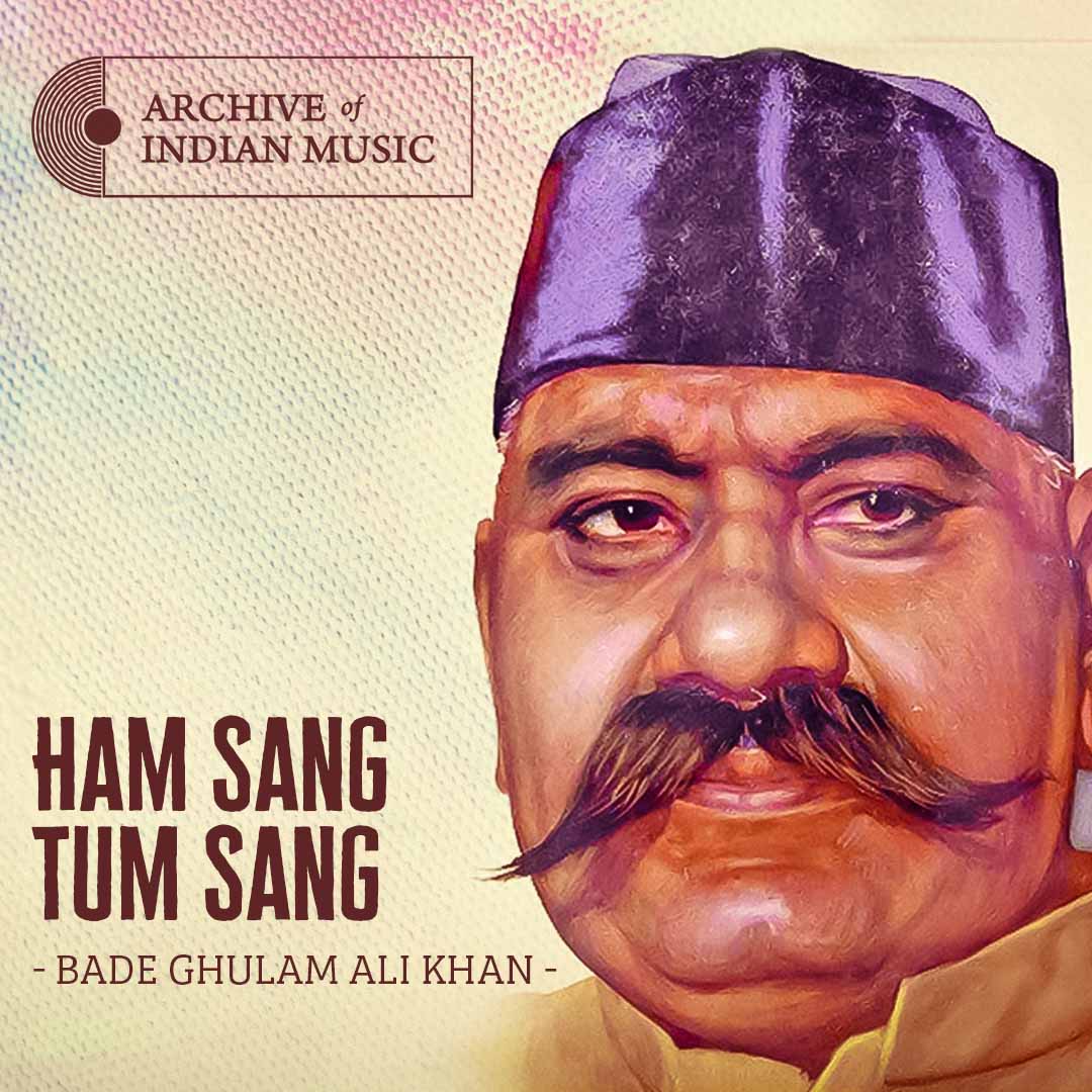Ham Sang Tum Sang- Bade Ghulam Ali Khan- AIM