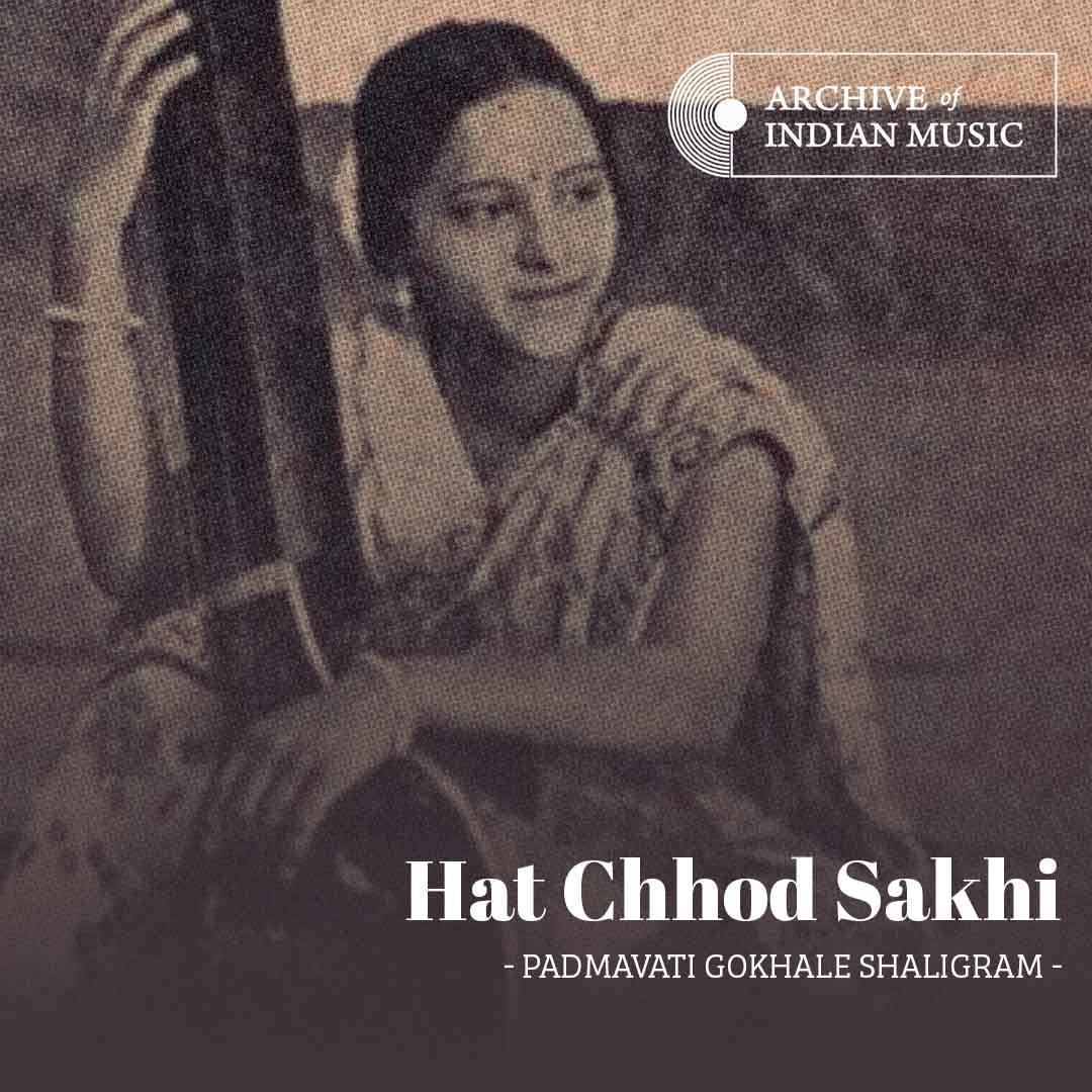 Hat Chhod Sakhi - Padmavati Gokhale Shaligram - AIM
