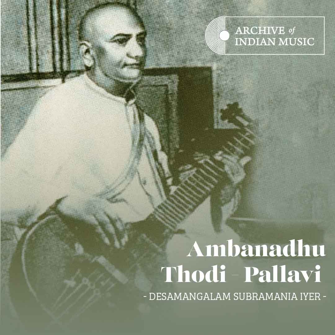 Ambanadhu Thodi Pallavi - Desamangalam Subramania Iyer - AIM