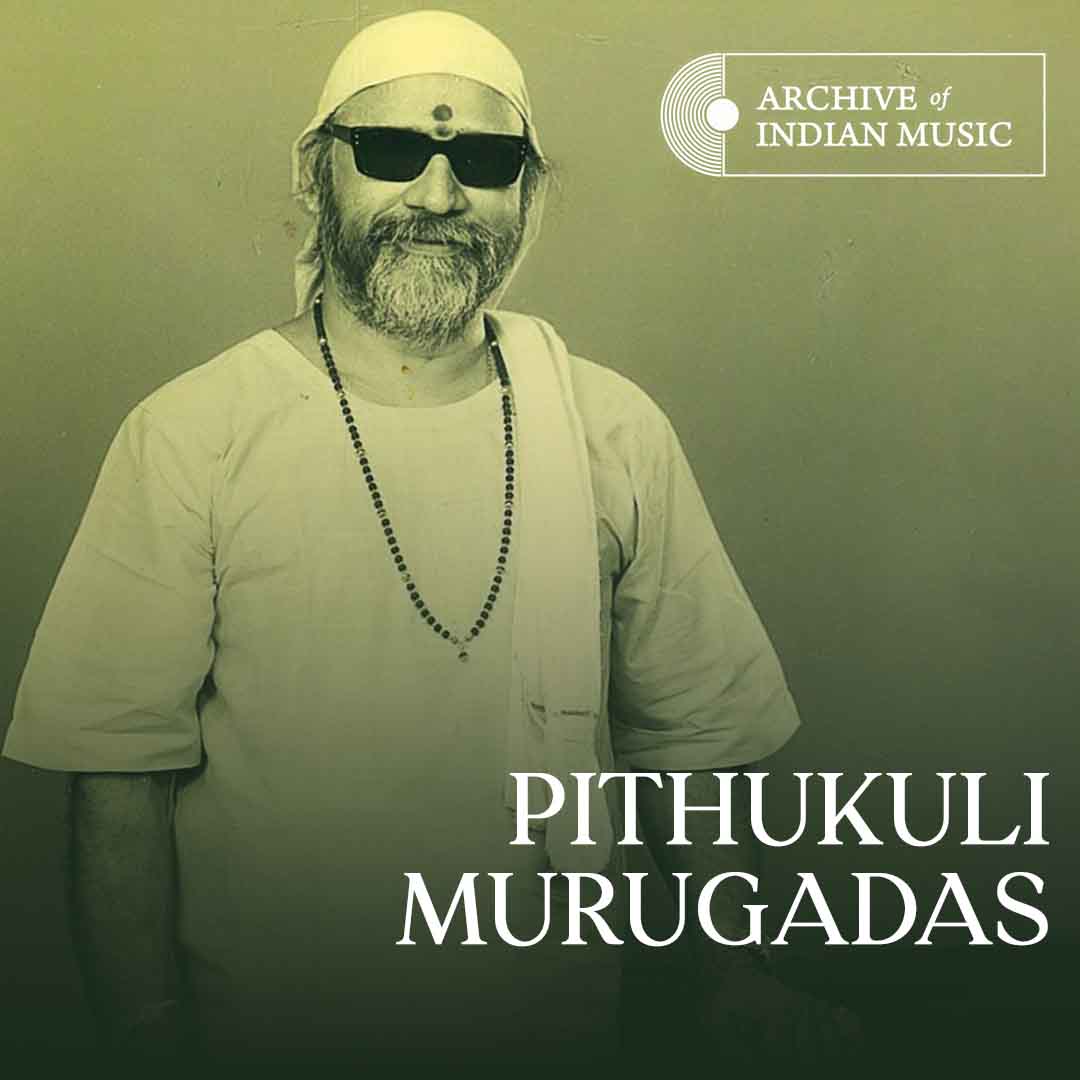 Pithukuli Murugadas - Archive of Indian Music