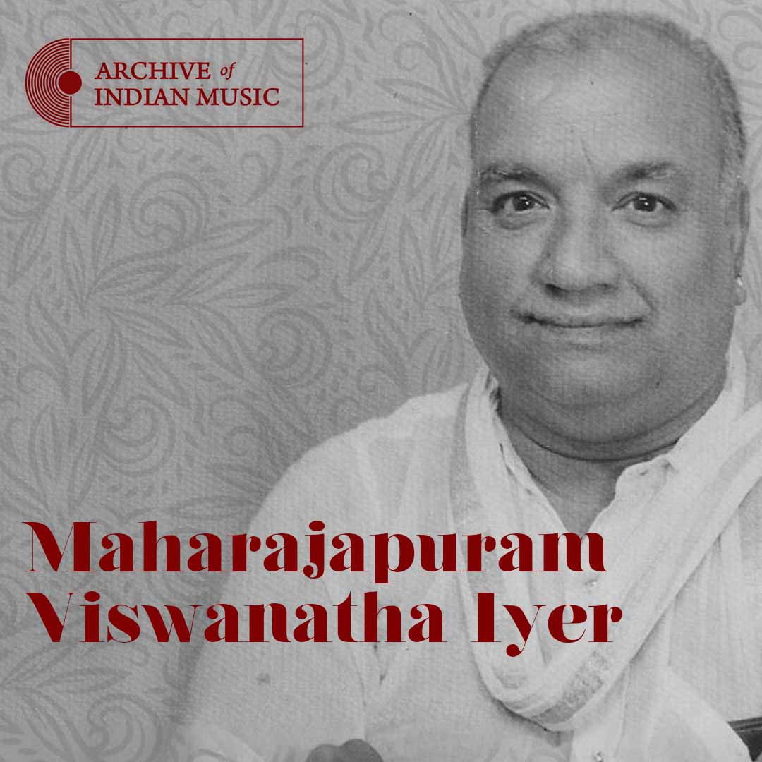 Maharajapuram Vishwanatha Iyer - Archive of Indian Music