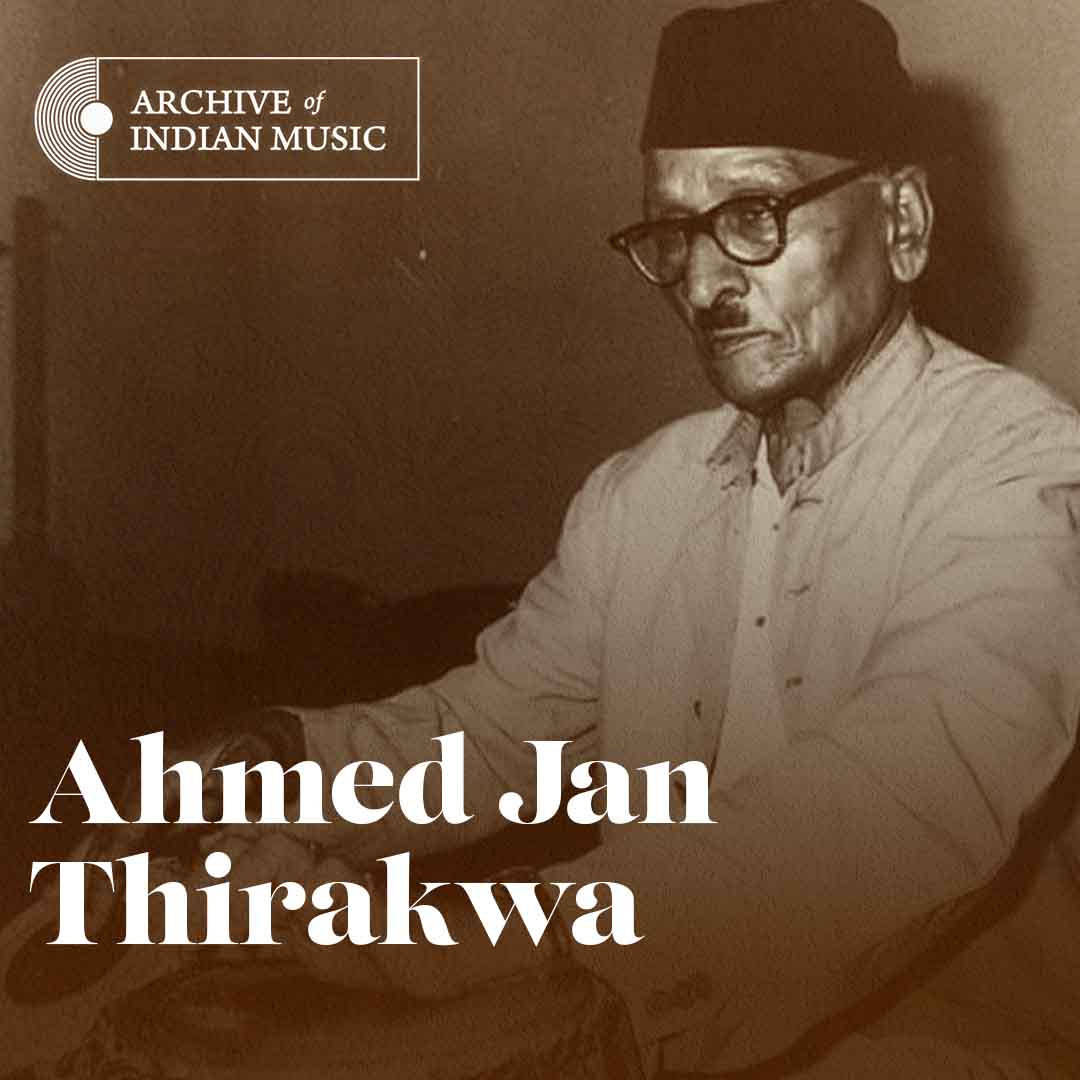 Ahmed Jan Thirakwa - Archive of Indian Music