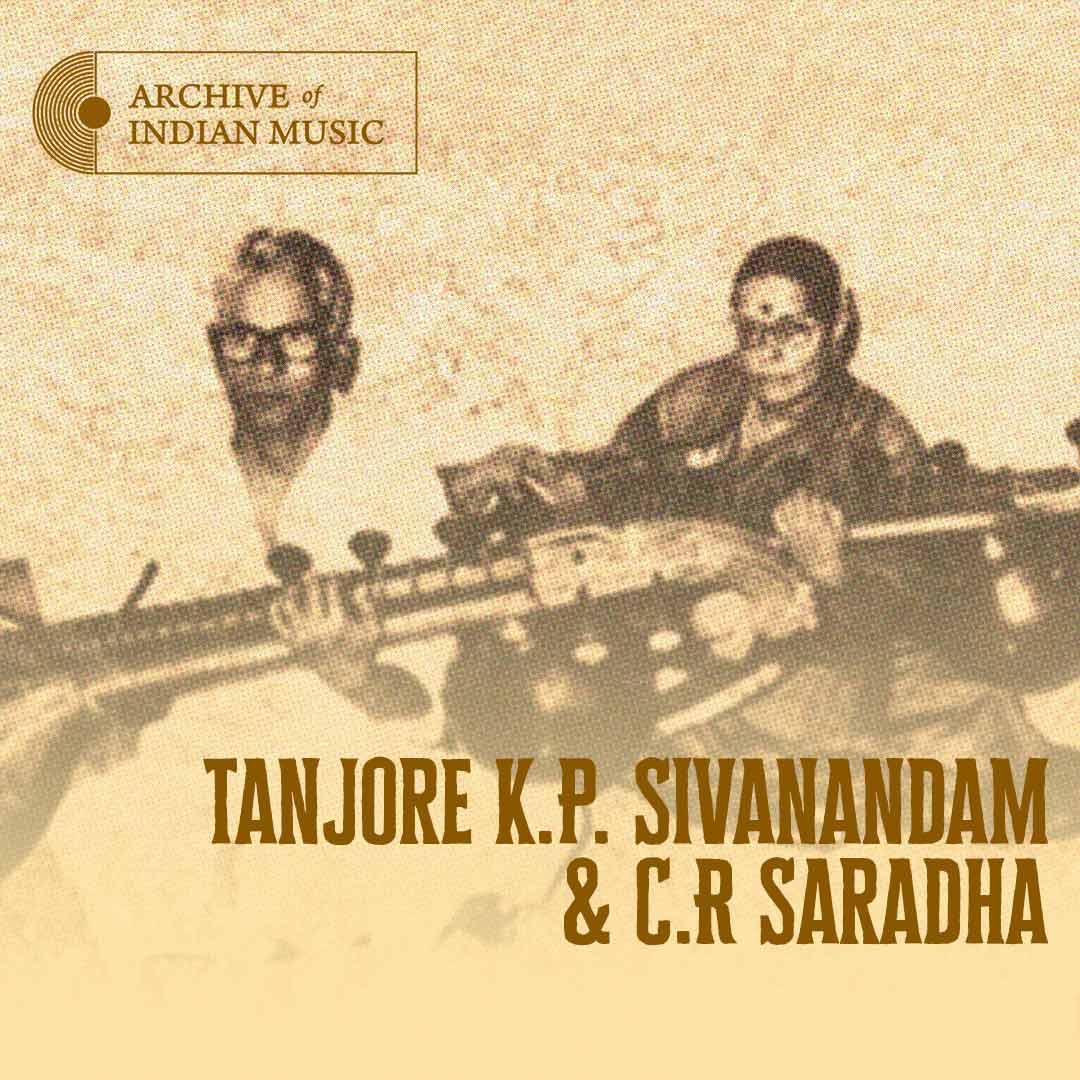 Tanjore K P Sivanandam & C R Saradha - Archive of Indian Music