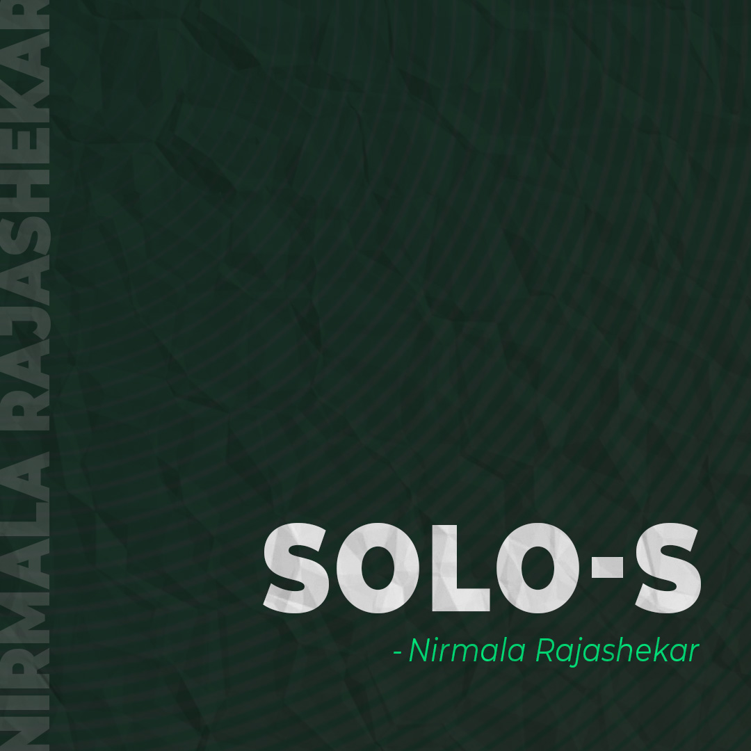 Solo-s by Nirmala Rajashekar