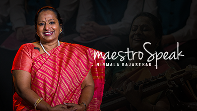 Maestro Speak - Nirmala Rajasekar
