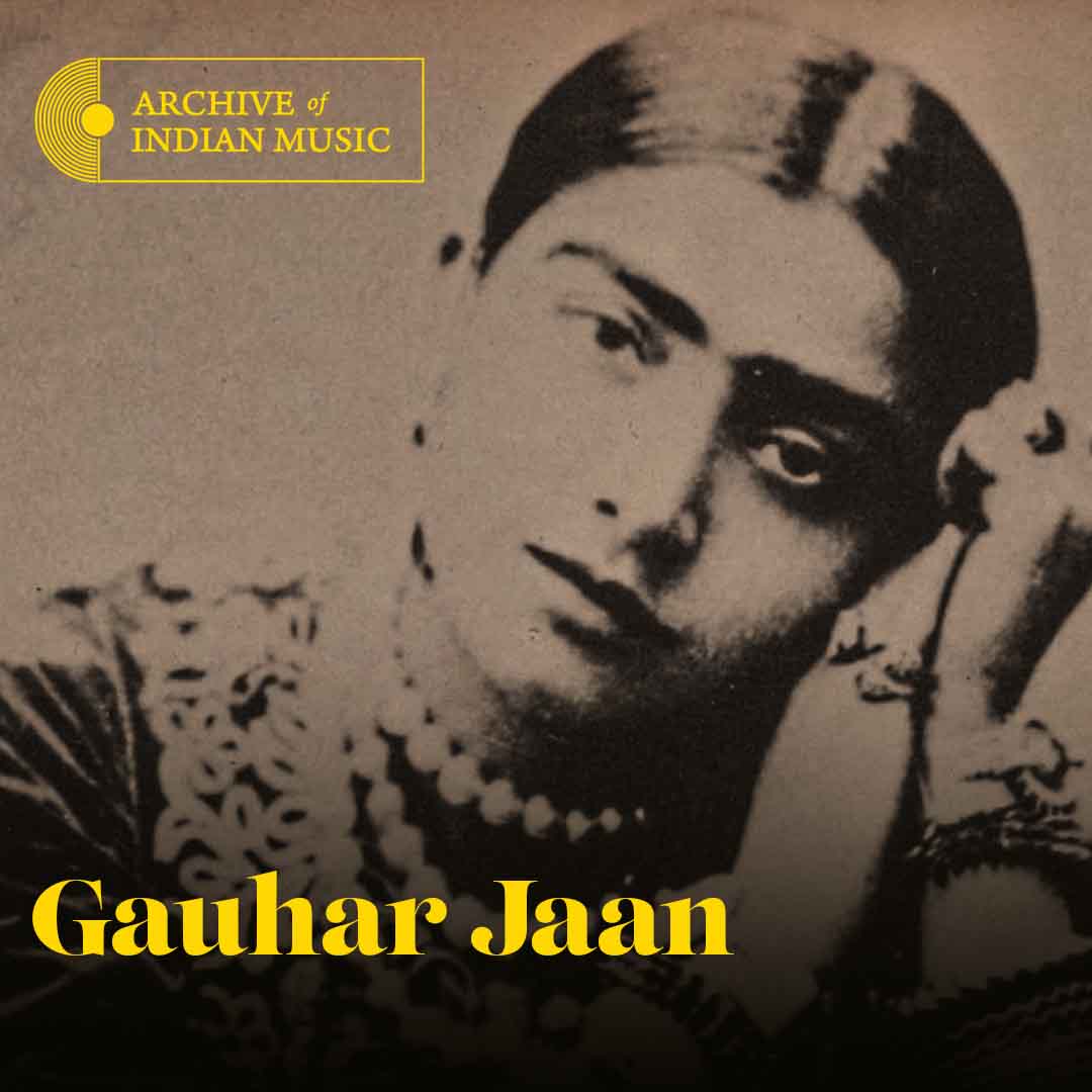 Gauhar Jaan - Archive of Indian Music