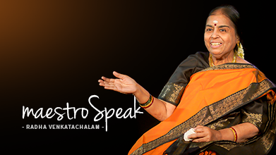 Maestro Speak - Radha Venkatachalam