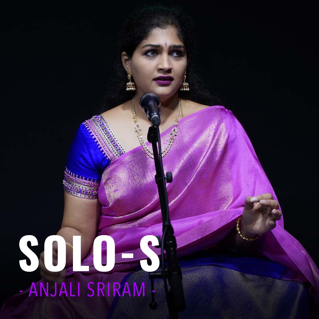 Solo-s by Anjali Sriram