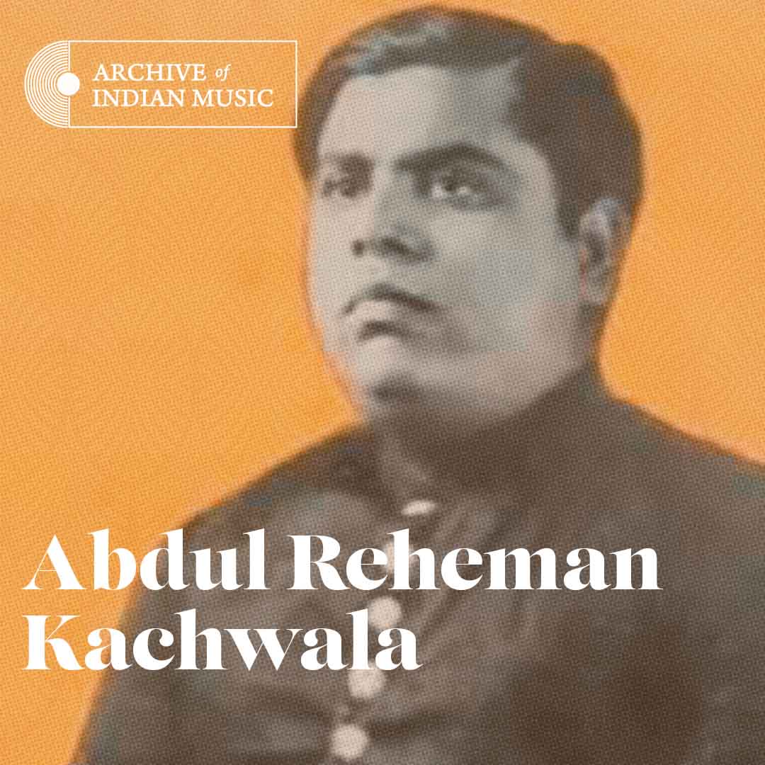 Abdul Reheman Kachwala - Archive of Indian Music