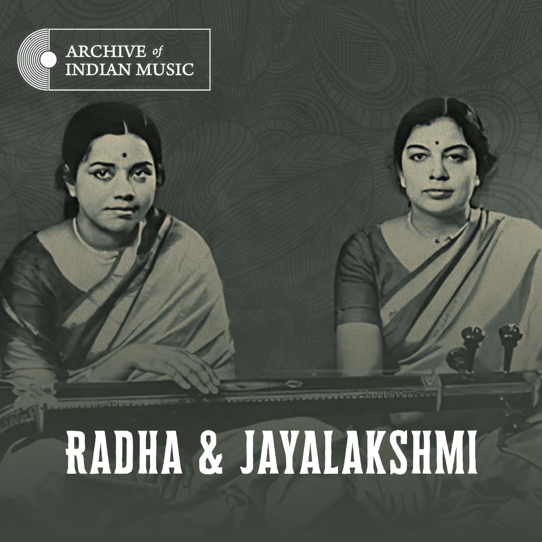 Radha &  Jayalakshmi - Archive of Indian Music