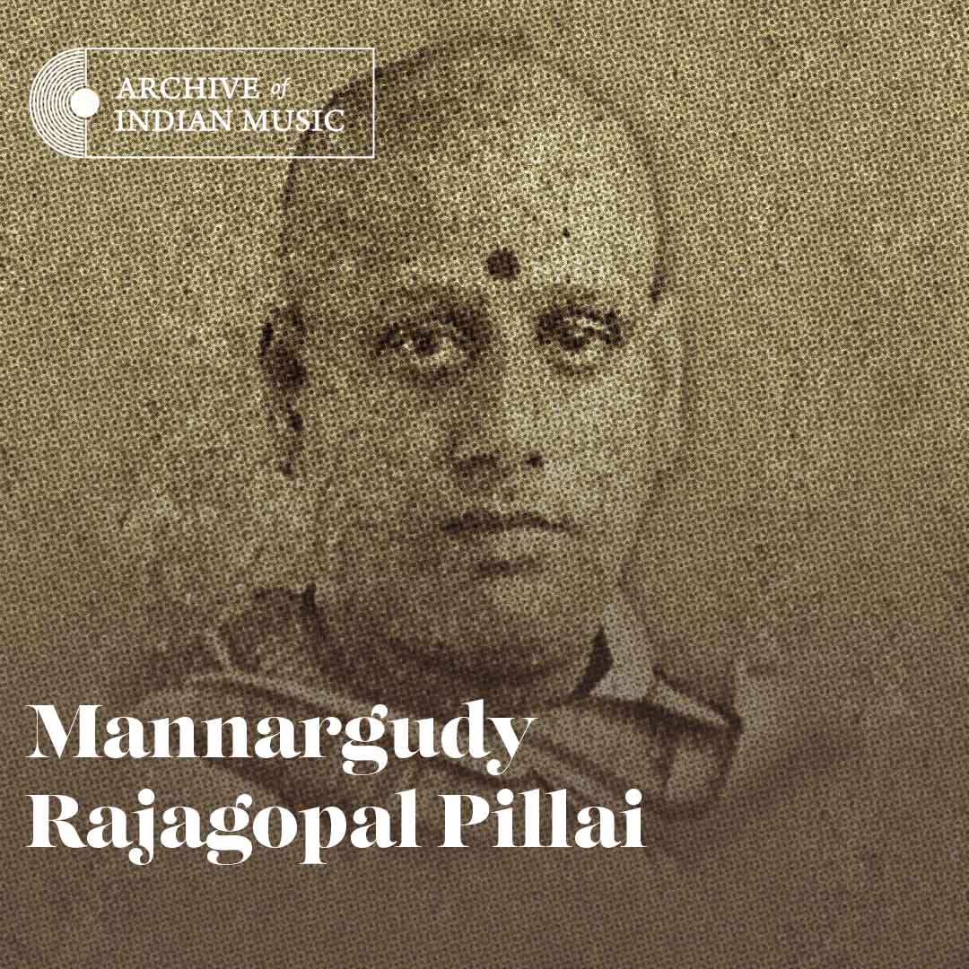 Mannargudy Rajagopal Pillai - Archive of Indian Music