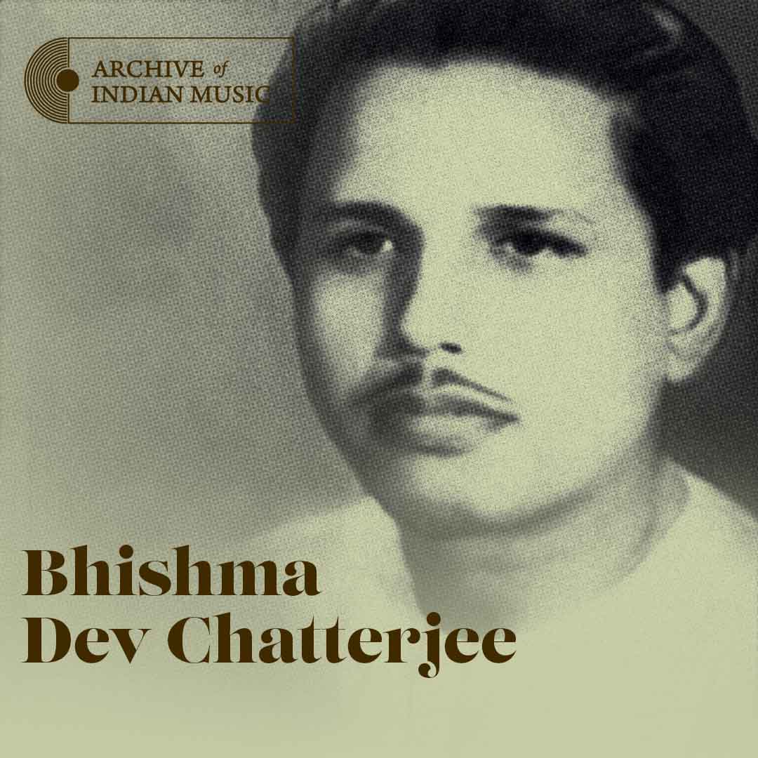 Bhishma Dev Chatterjee - Archive of Indian Music