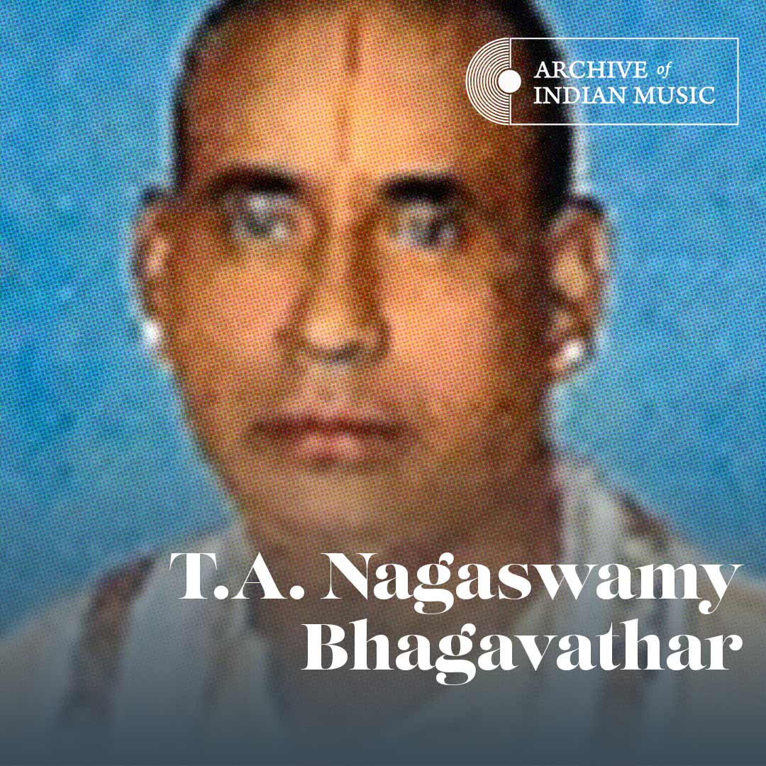 T A Nagaswamy Bhagavathar - Archive of Indian Music