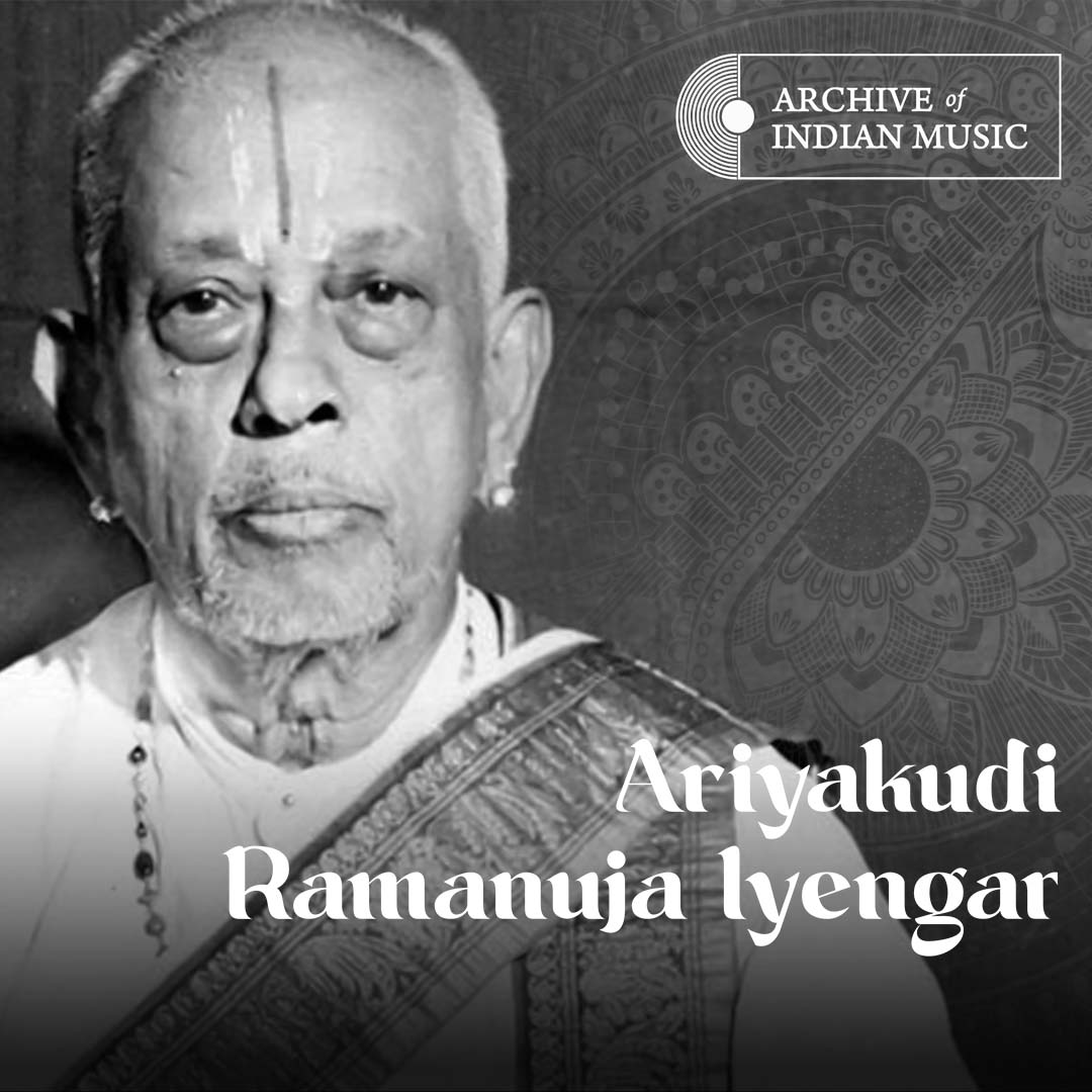 Ariyakudi Ramanuja Iyengar - Archive of Indian Music