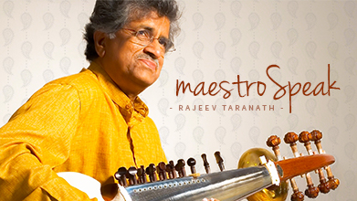 Maestro Speak - Rajeev Taranath