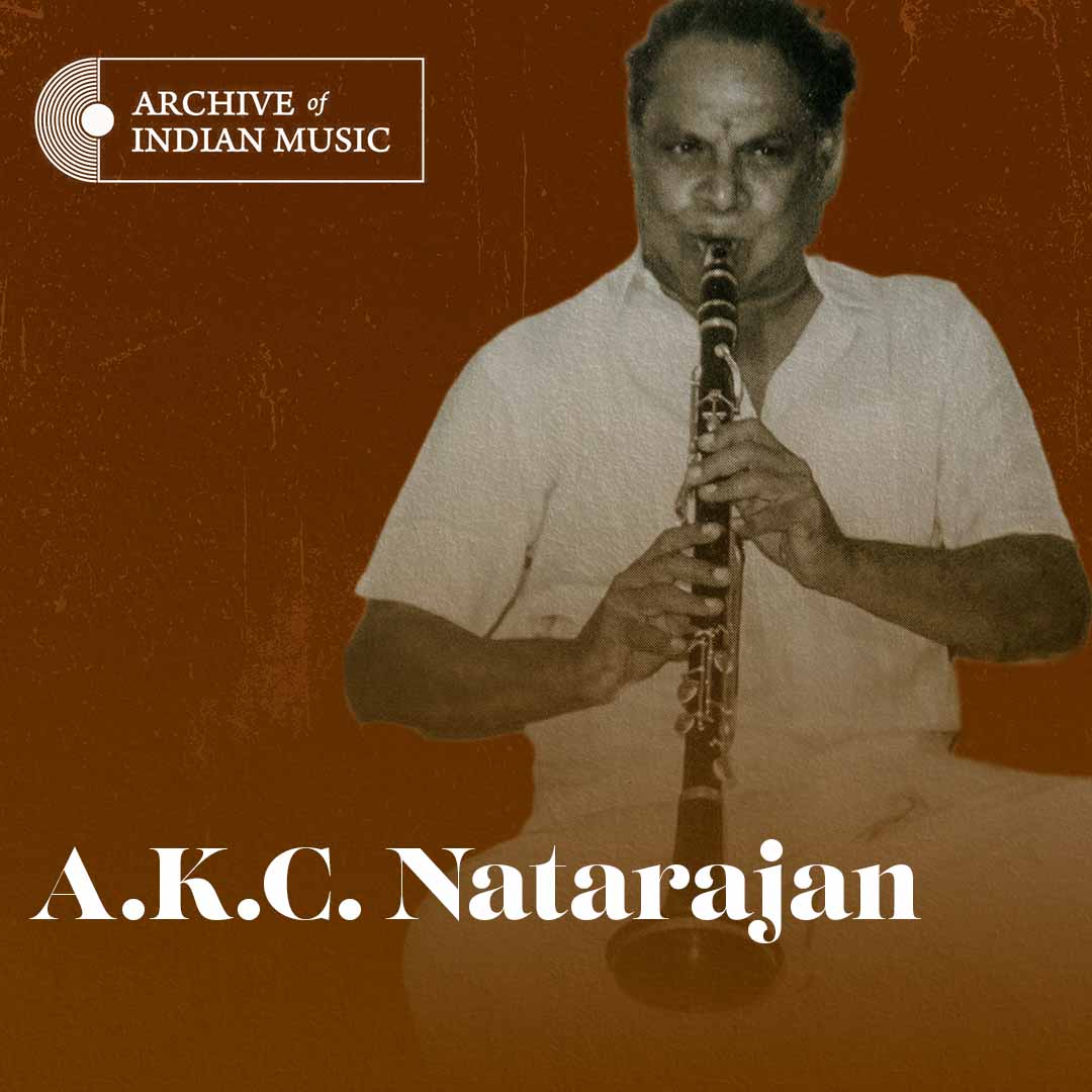 A K C Natarajan - Archive of Indian Music