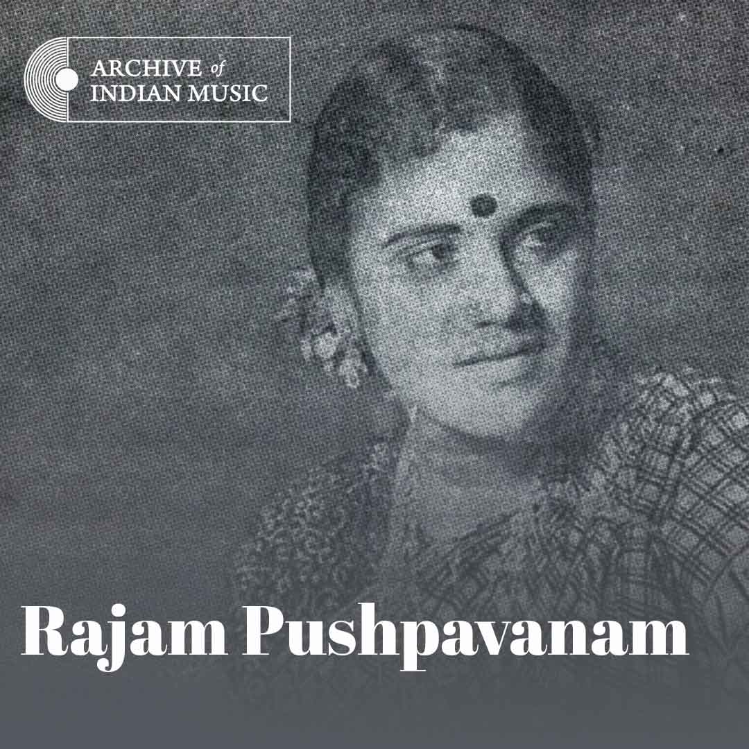 Rajam Pushpavanam - Archive of Indian Music