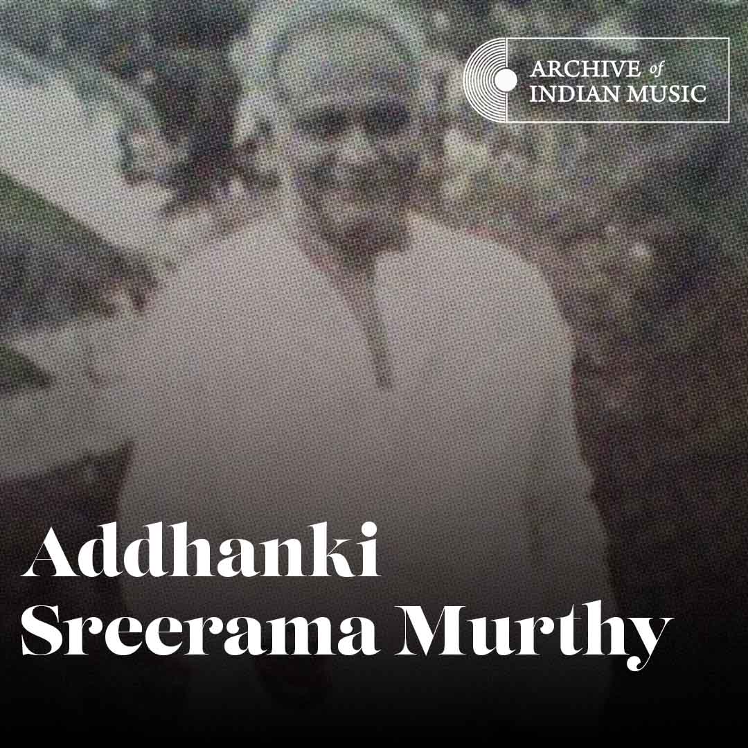 Addhanki Sree Ramamoorthy - Archive of Indian Music