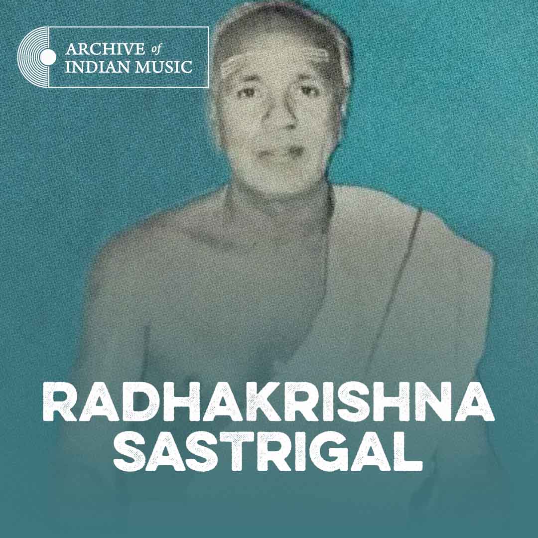 Radhakrishna Sastrigal - Archive of Indian Music