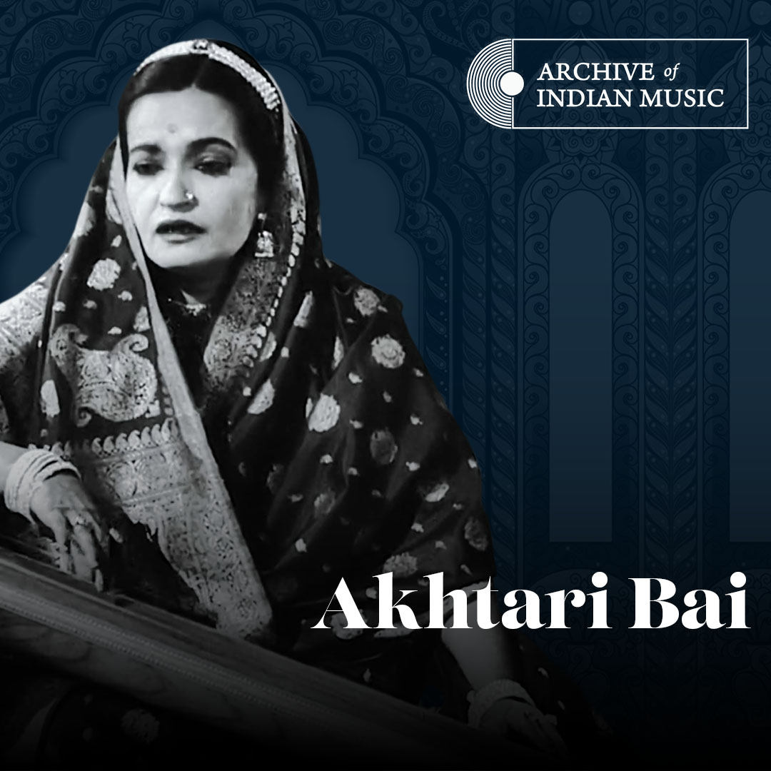 Akhtari Bai - Archive of Indian Music