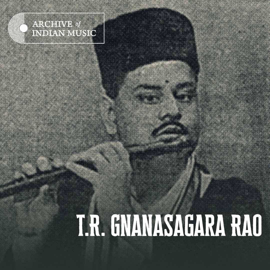 T R Gnanasagara Rao - Archive of Indian Music