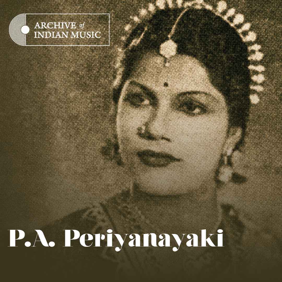 P A Periyanayaki - Archive of Indian Music