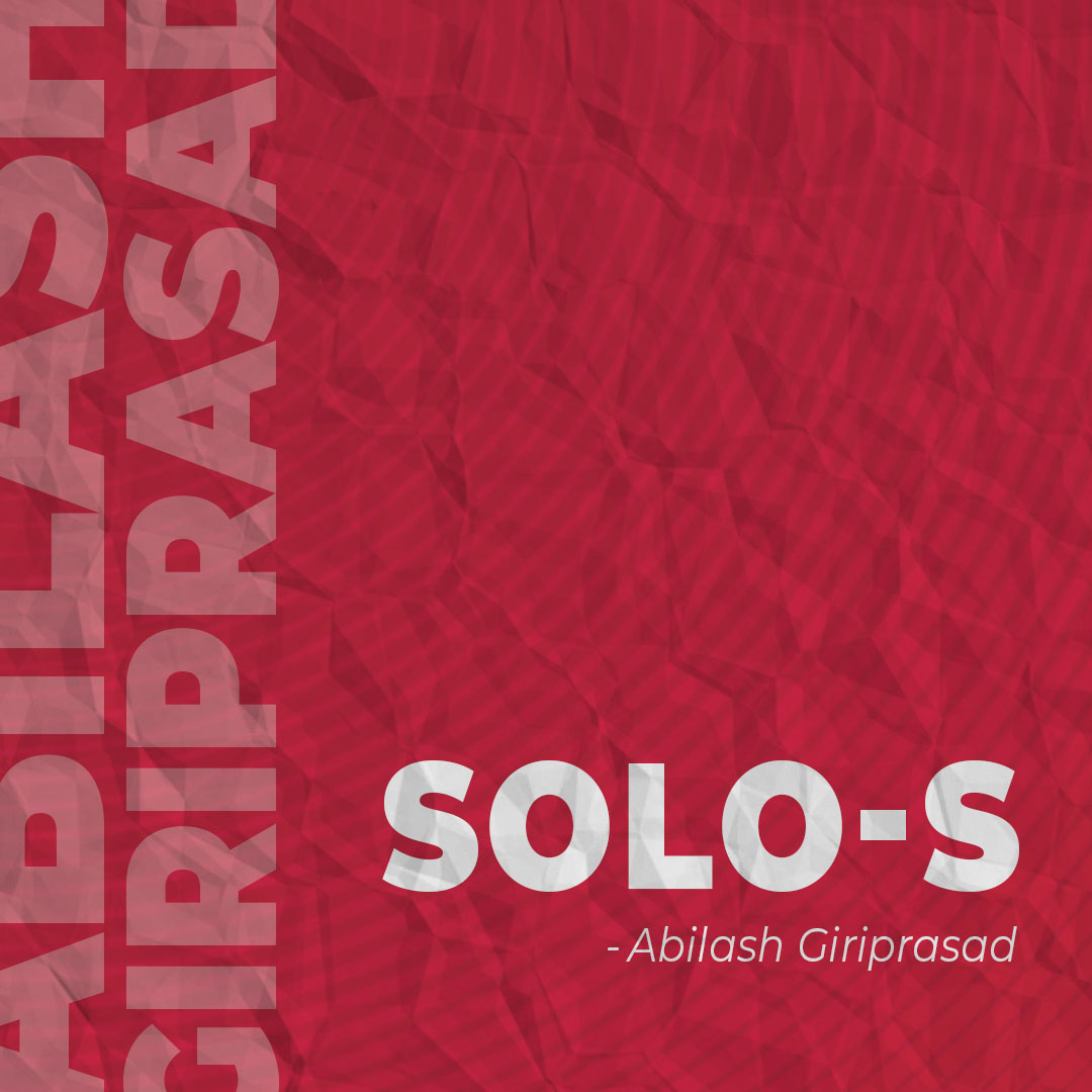 Solo-s by Abilash Giriprasad