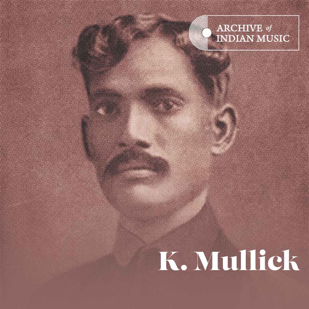 K Mullick - Archive of Indian Music