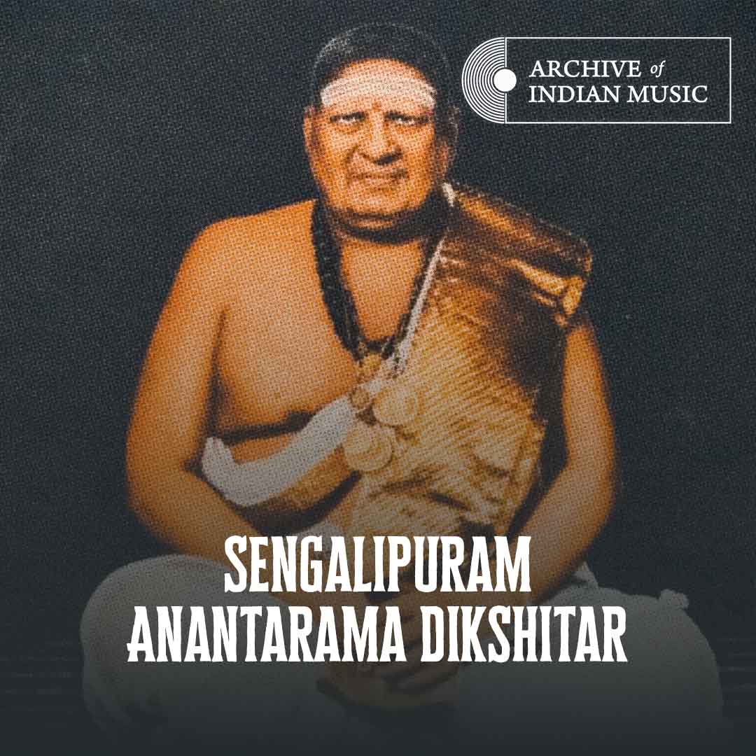 Sengalipuram Anantarama Dikshitar - Archive of Indian Music