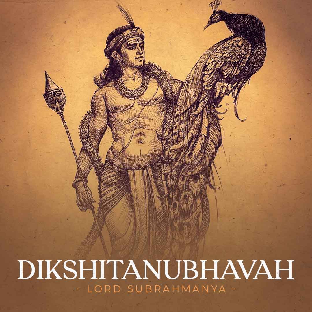Dikshitanubhavah - Lord Subrahmanya
