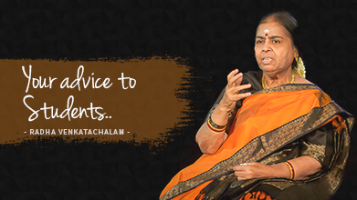 Your advice to Students - Maestro Speak - Radha Venkatachalam